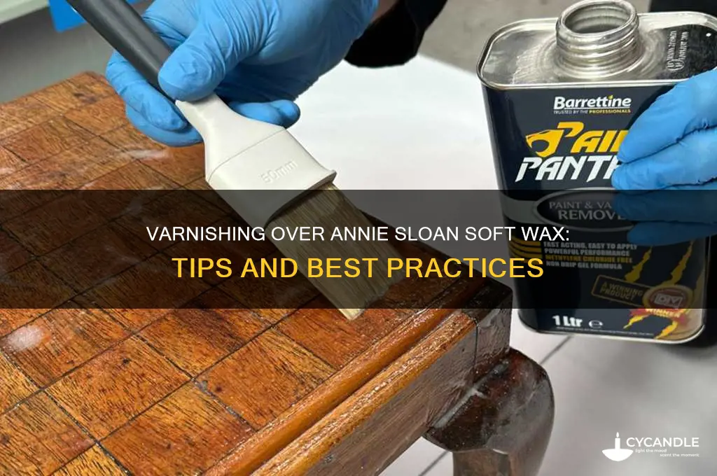 can i varnish over annie sloan soft wax