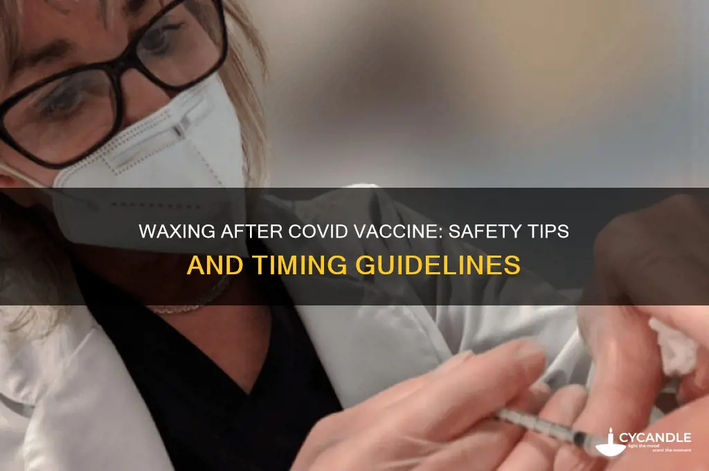 can i wax after covid vaccine