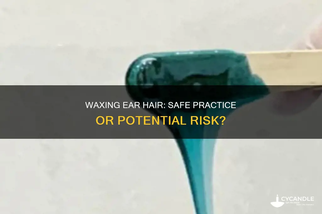 can i wax ear hair