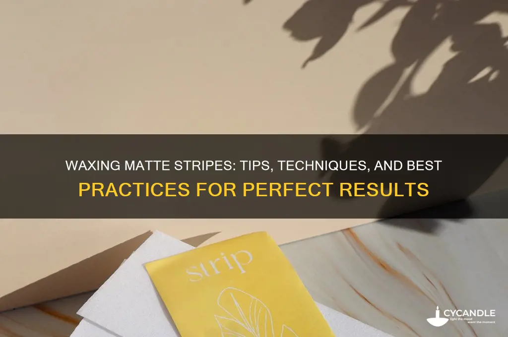 can i wax matte stripes