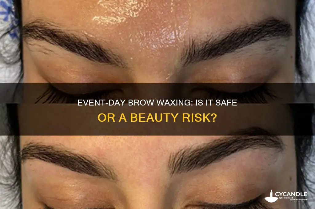 can i wax my brows the day of the event