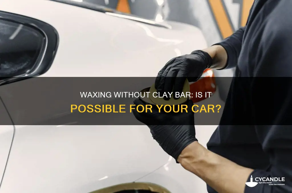 can i wax my car without clay bar