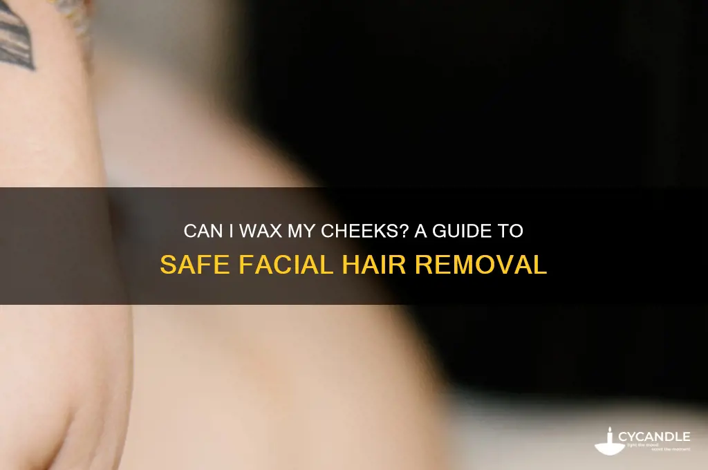 can i wax my cheeks
