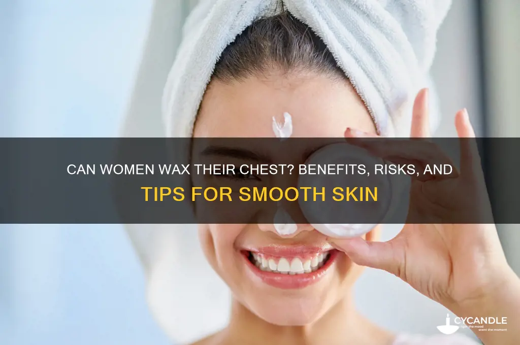 can i wax my chest female