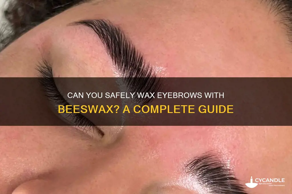 can i wax my eyebrows with beeswax