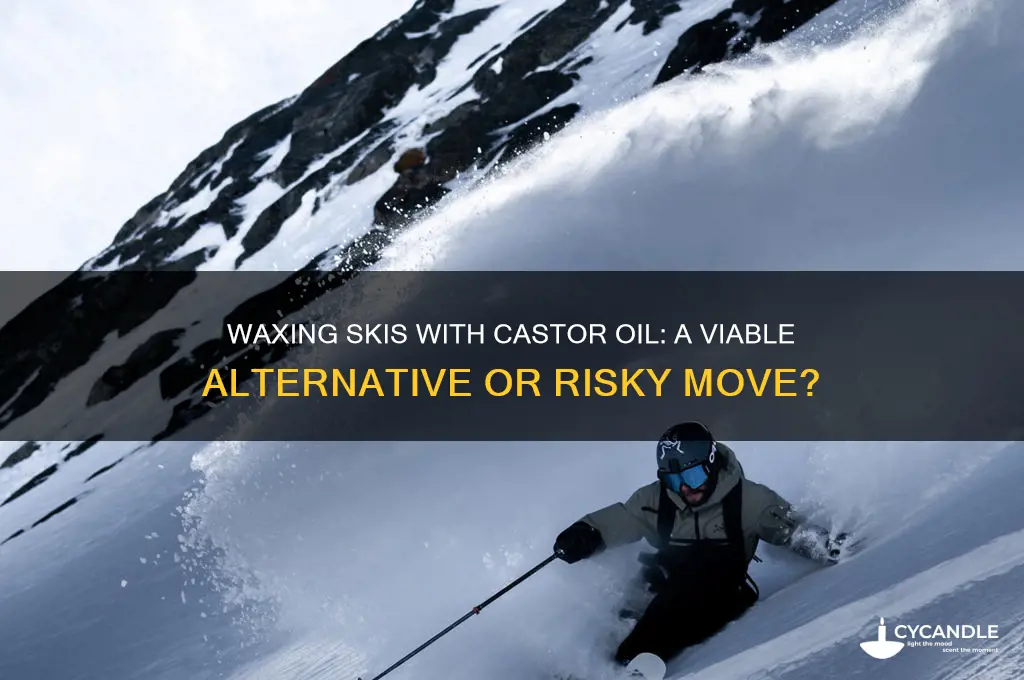 can i wax my skis with castor oil