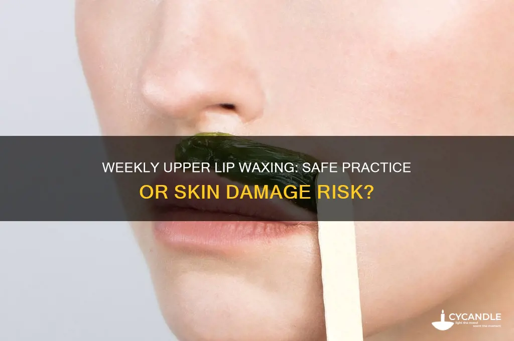 can i wax my upper lip every week
