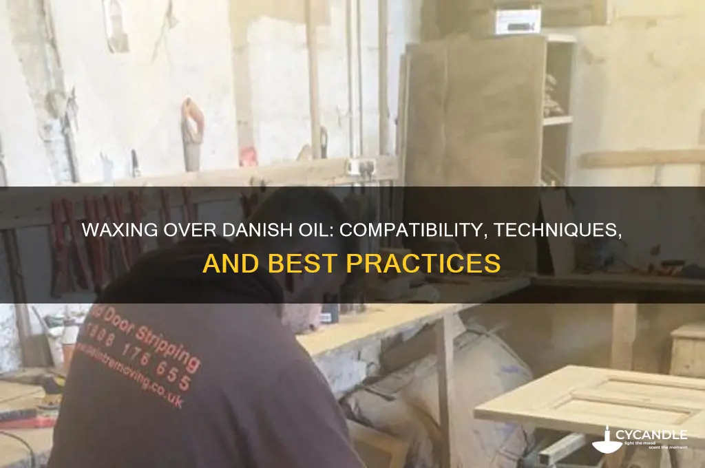 can i wax over danish oil