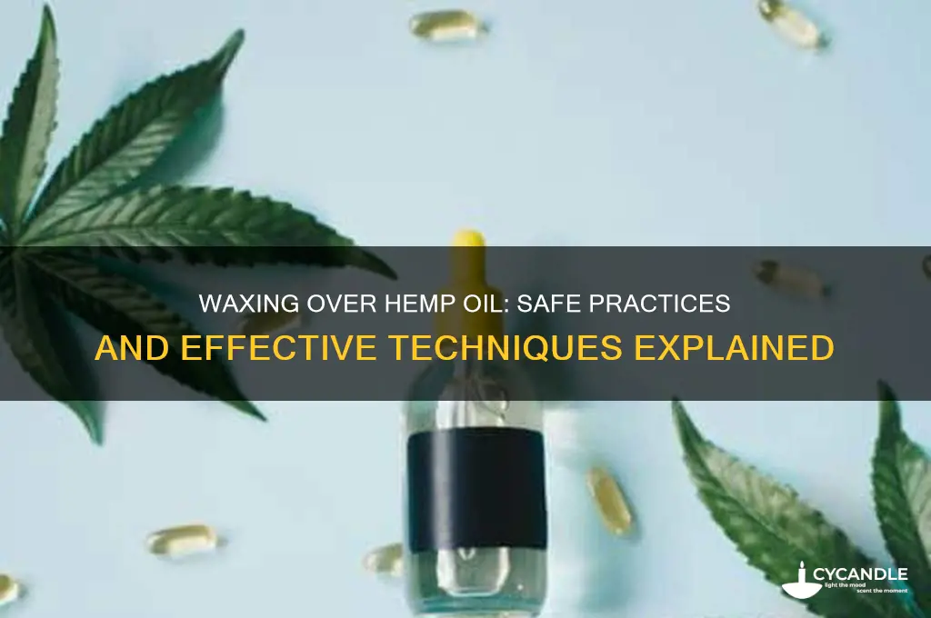 can i wax over hemp oil