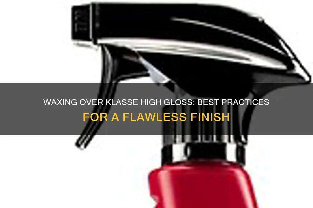can i wax over klasse high gloss