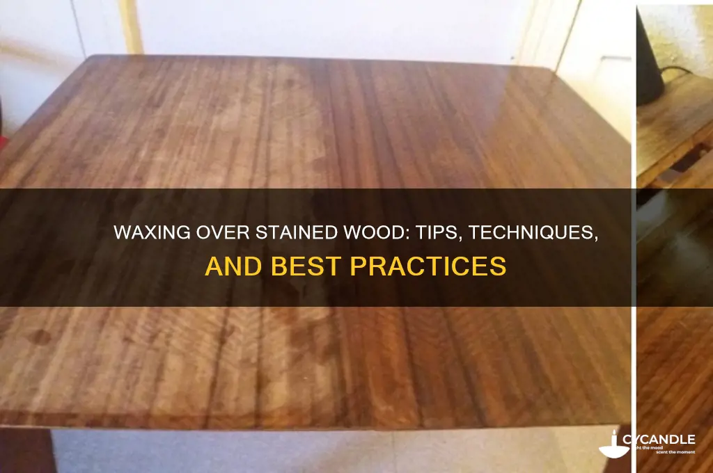 can i wax over stained wood