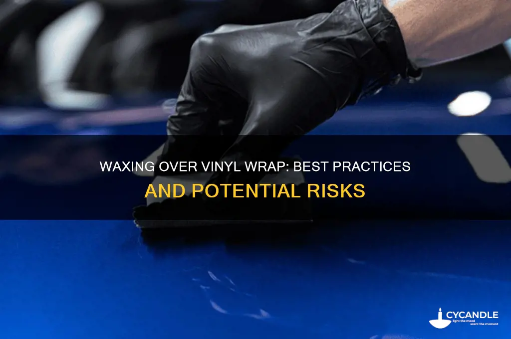 can i wax over vinyl wrap