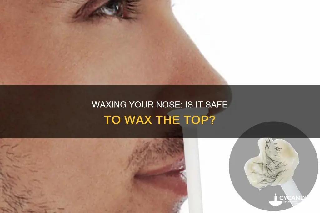 can i wax the top of my nose