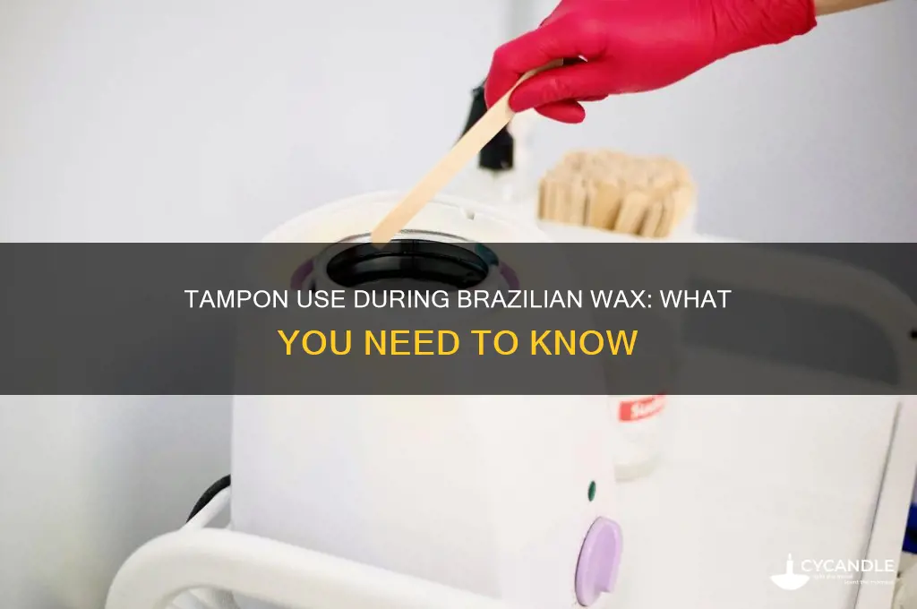 can i wear a tampon during a brazilian wax