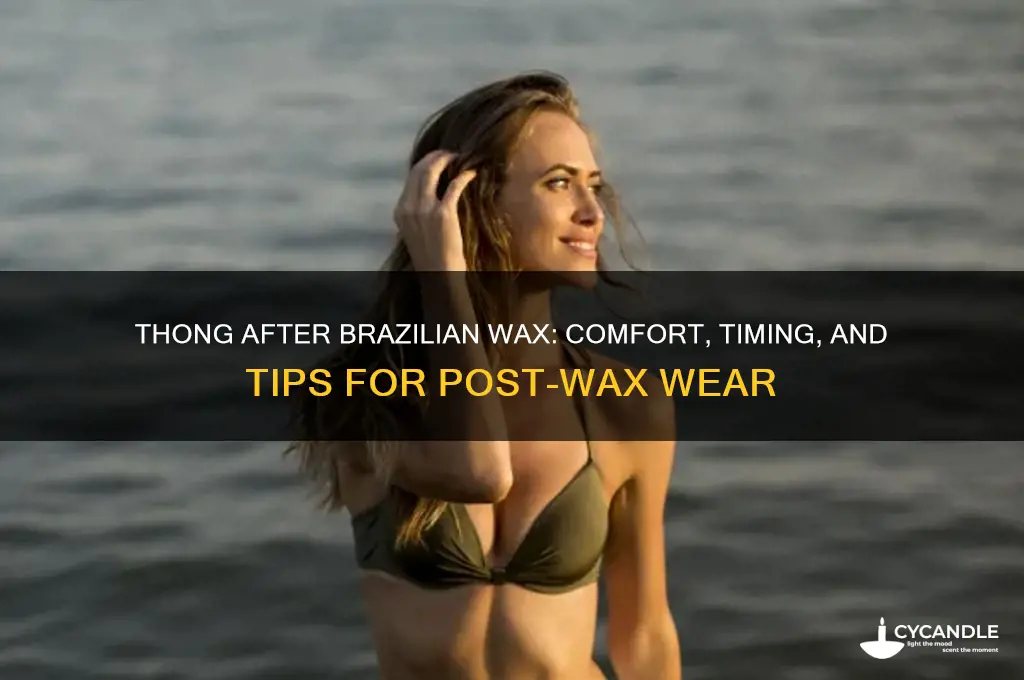 can i wear a thong after a brazilian wax