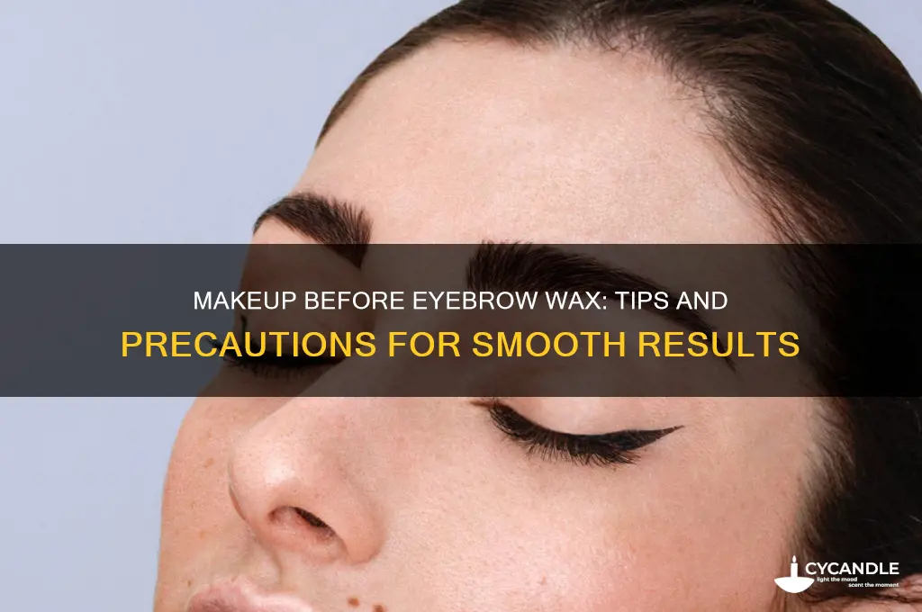 can i wear makeup to an eyebrow wax