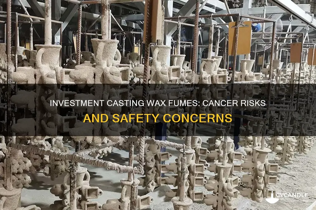 can investment casting wax fumes cause cancer