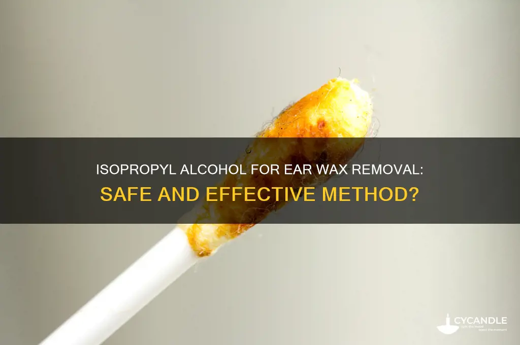 can isopropyl alcohol remove ear wax