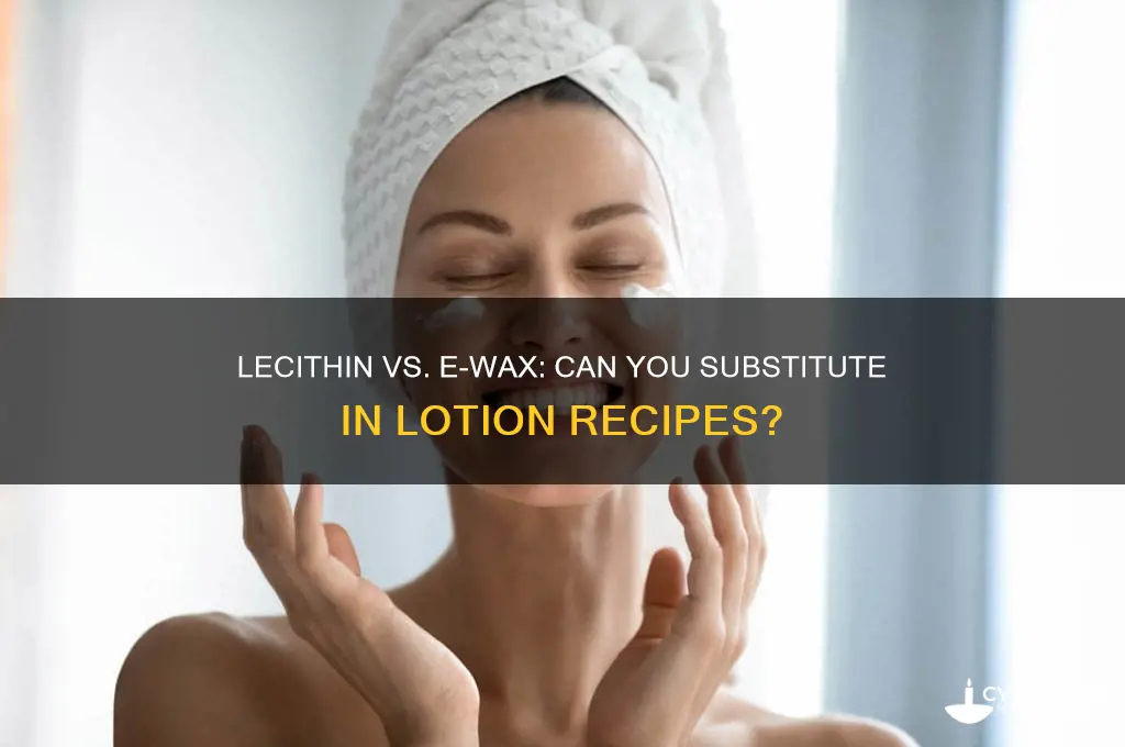 can lecithhin be substited for e-wax in a lotion recipe