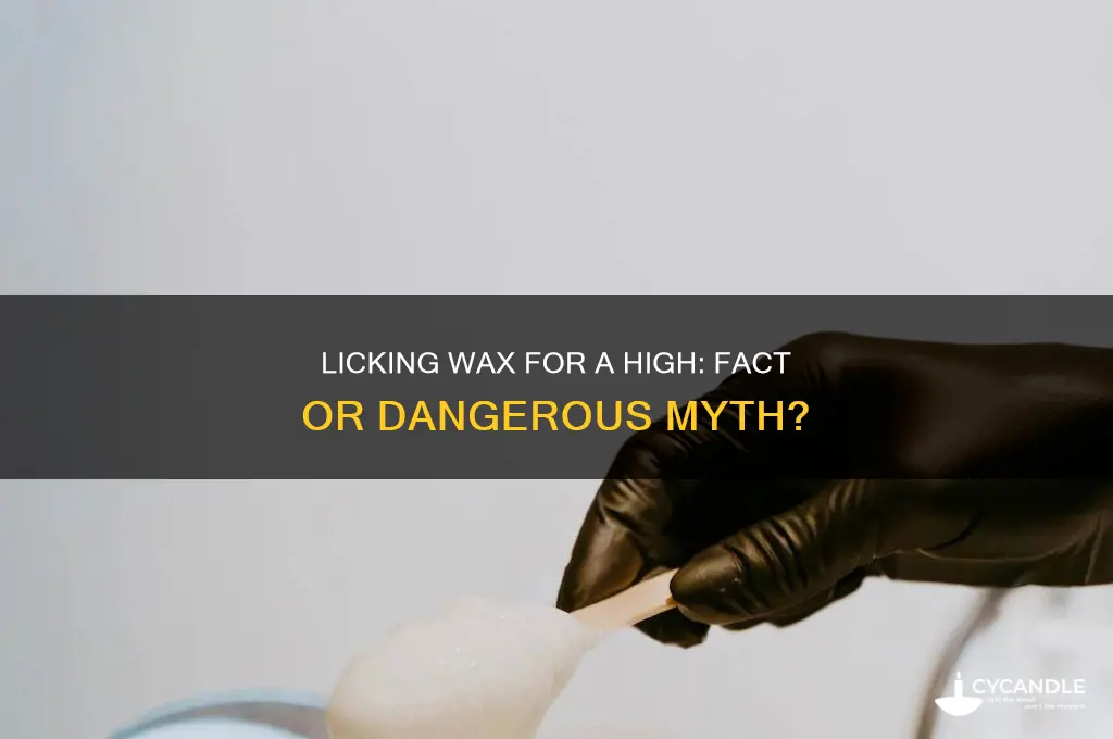 can licking wax get you high