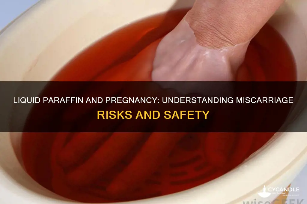 can liquid paraffin cause miscarriage
