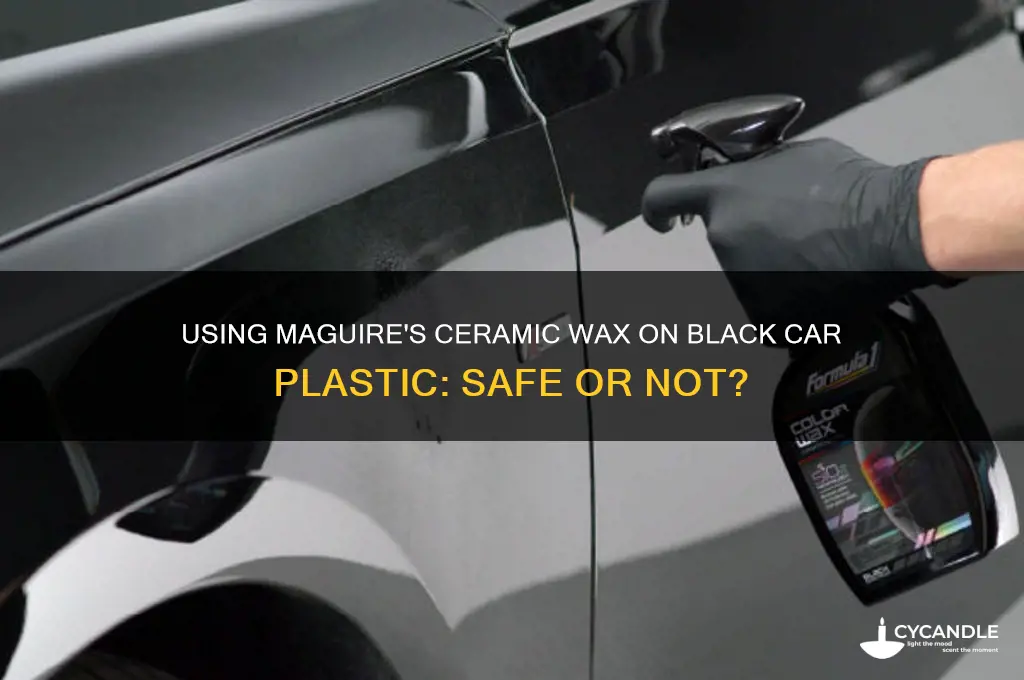 can maquires ceramic wax be used on car black plastic