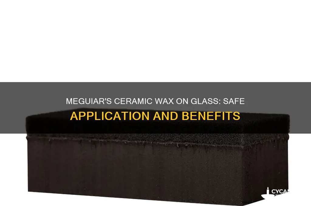 can meguiars ceramic wax be used on glass