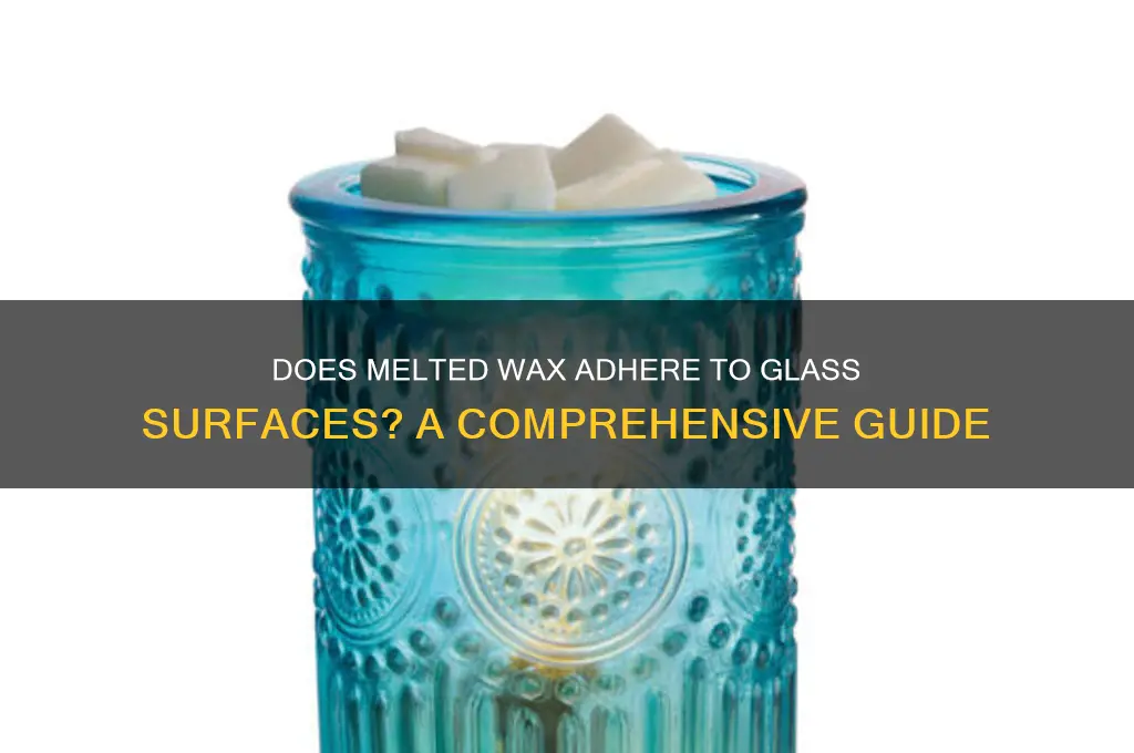 can melted wax stick to glass