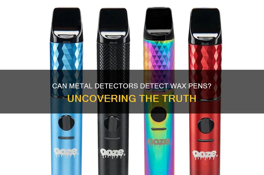 can metal detectors detect wax pens