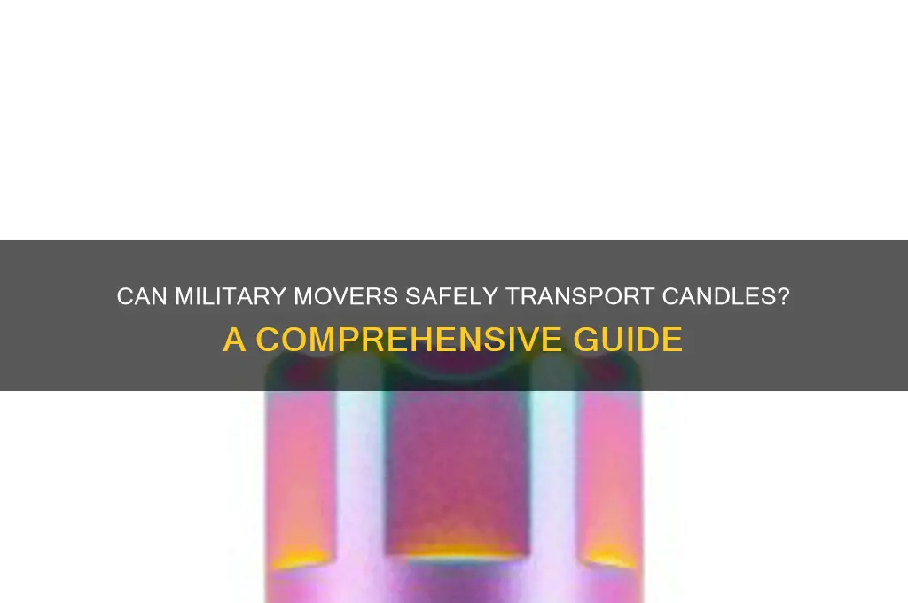 can military movers move candles