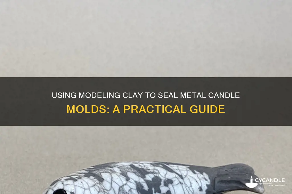 can modeling clay be used to seal metal candle molds