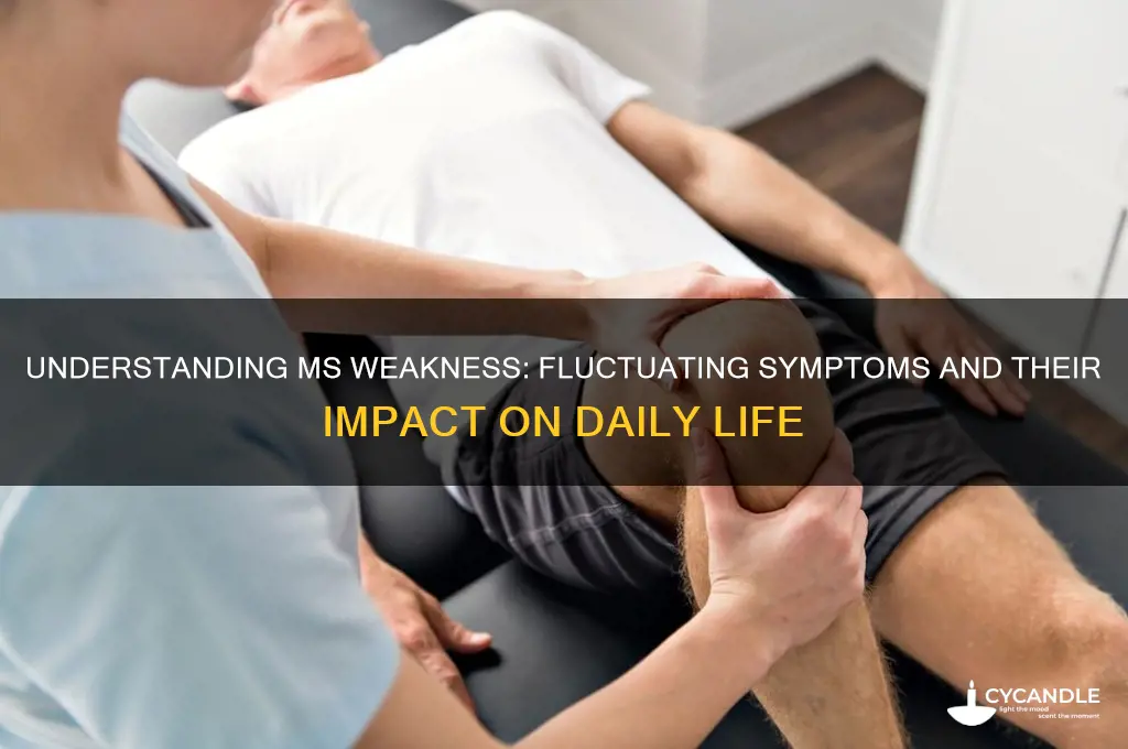 can ms weakness wax and wane