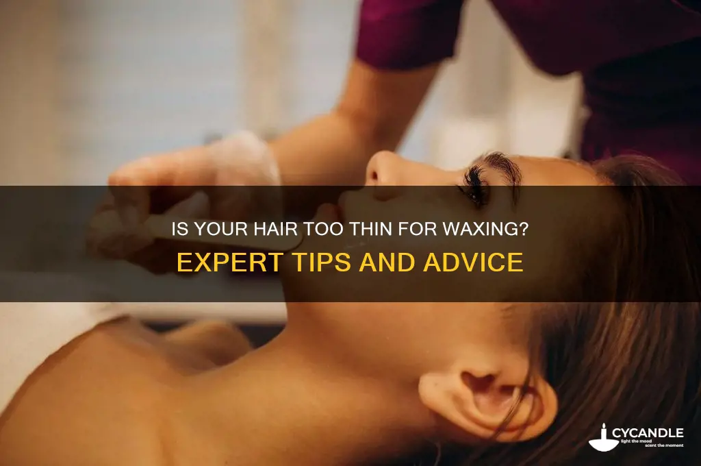 can my hair be too thin to wax