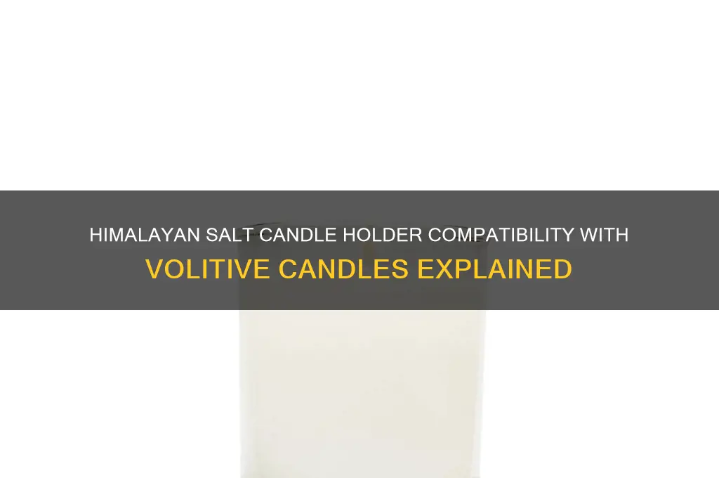 can my himalayan salt candle holder hold volitive candles