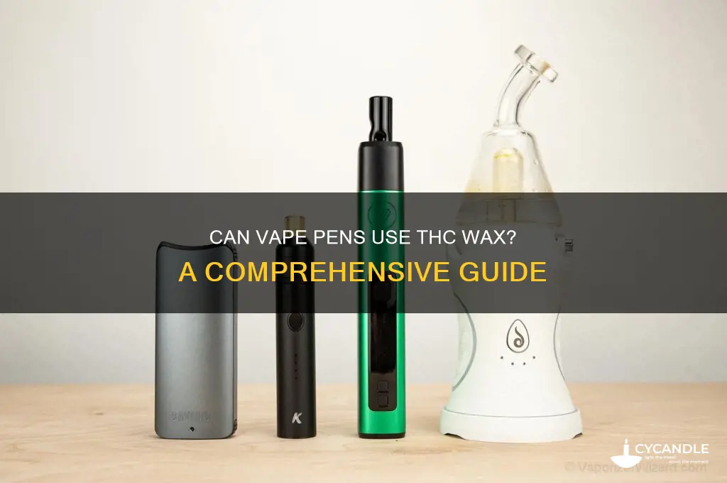 can my vape pen use thc wax