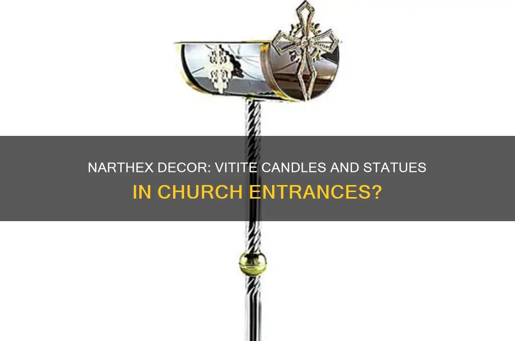 can narthex have vitite candles and statuiutes