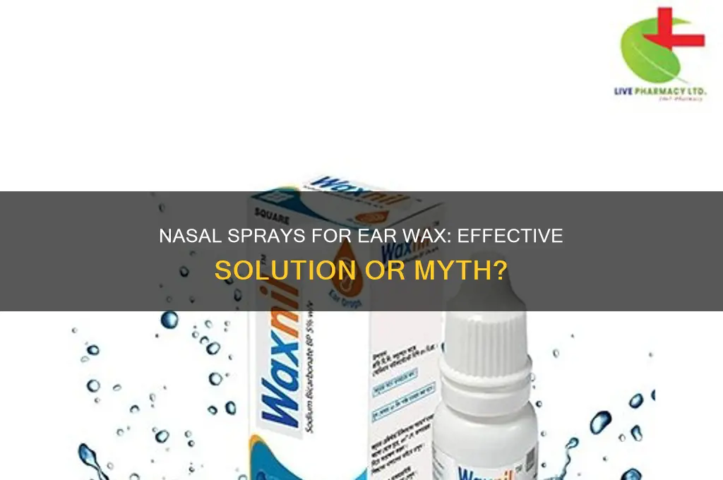 can nasal sprays help with too much wax in ears