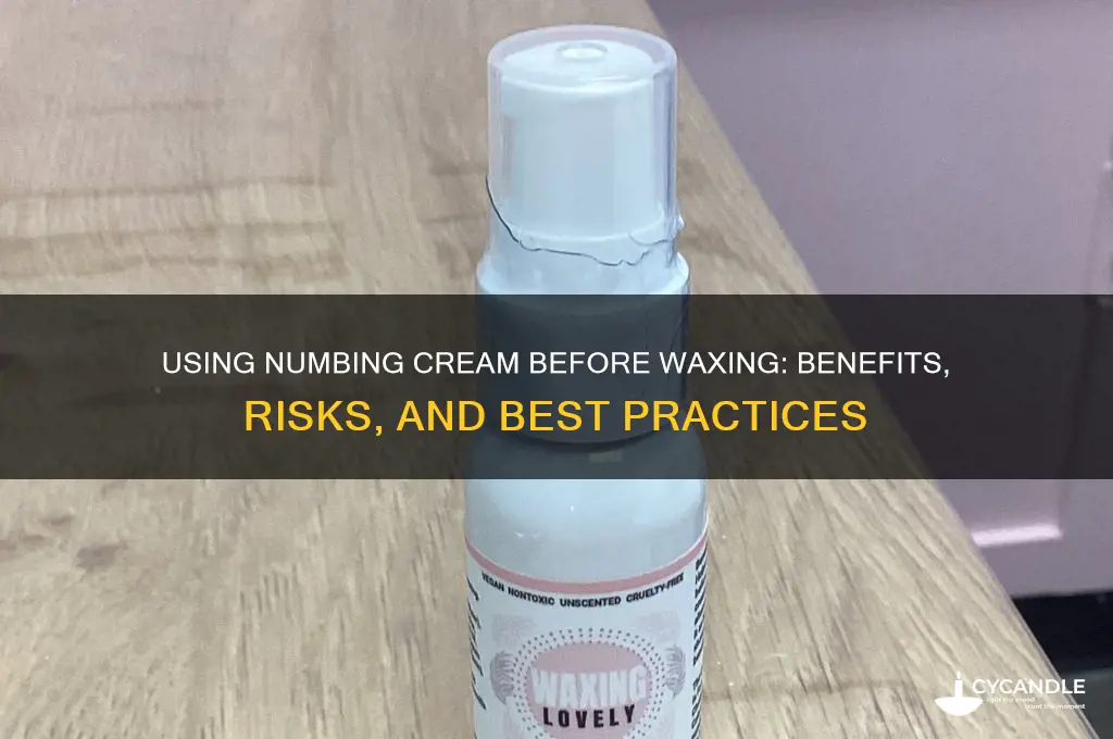 can numbing cream be used before waxing