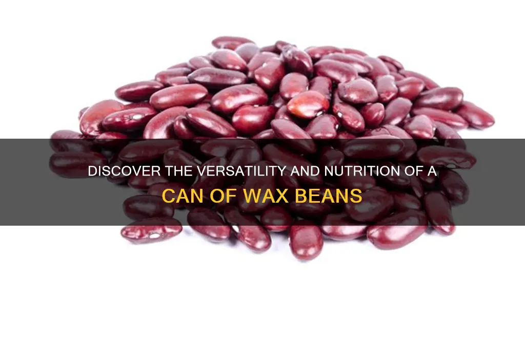 can of wax beans