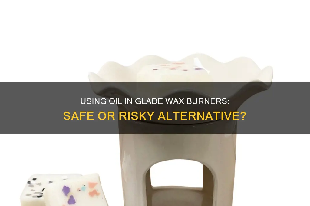 can oil be used in the glade wax burners