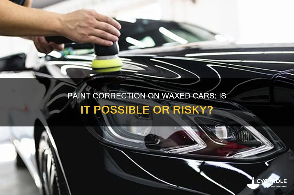 can paint correction be done on a waxed car