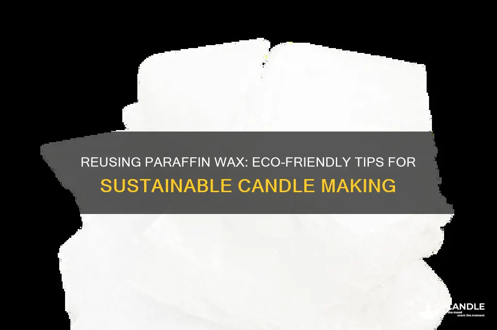 can paraffin wax be re-used