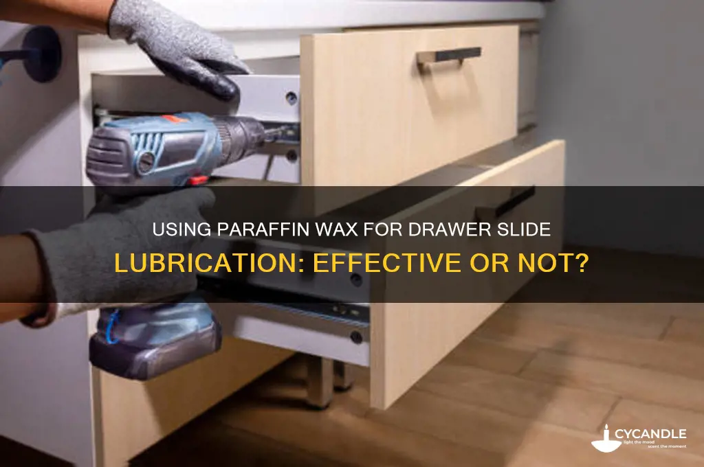 can paraffin wax be used for drawer slide lubrication