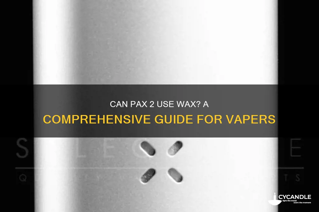 can pax 2 use wax