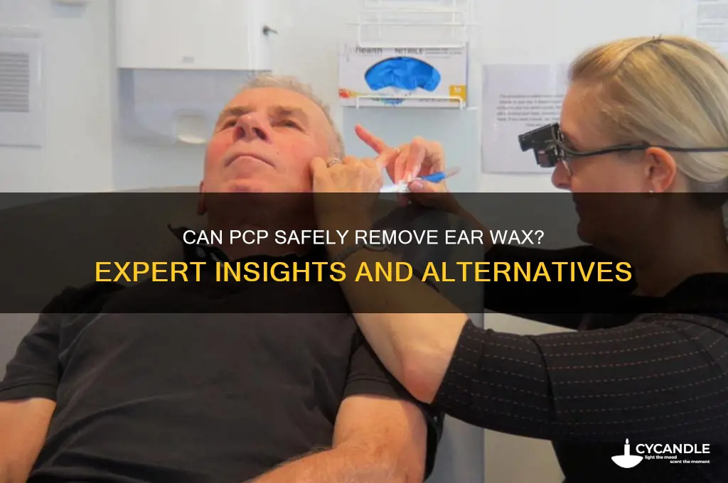 can pcp remove ear wax