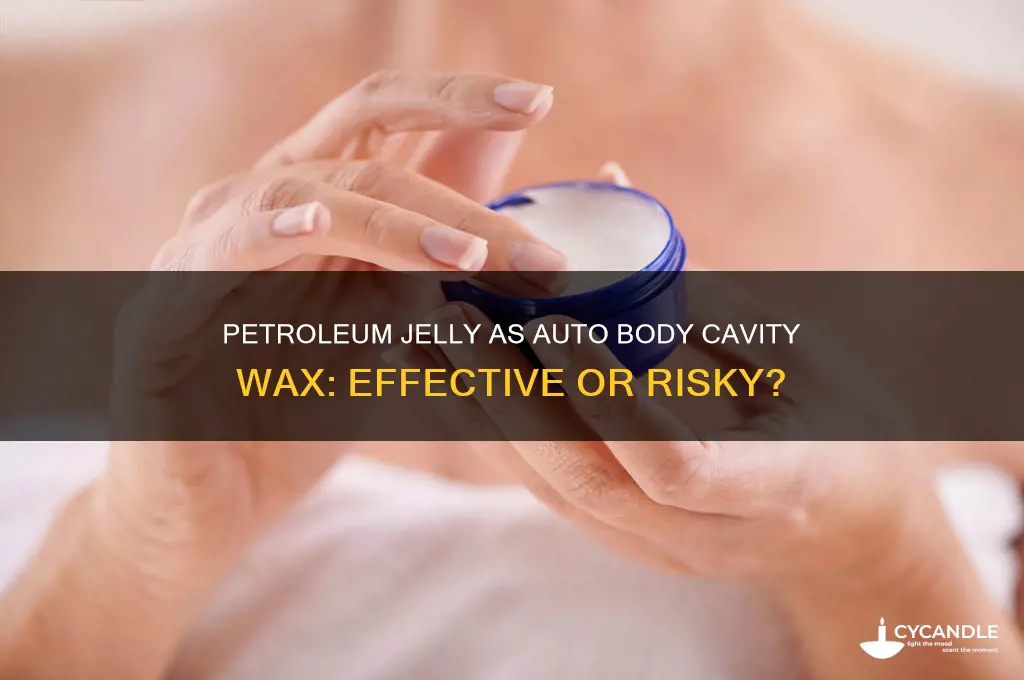 can petroleum jelly be used as auto body cavity wax