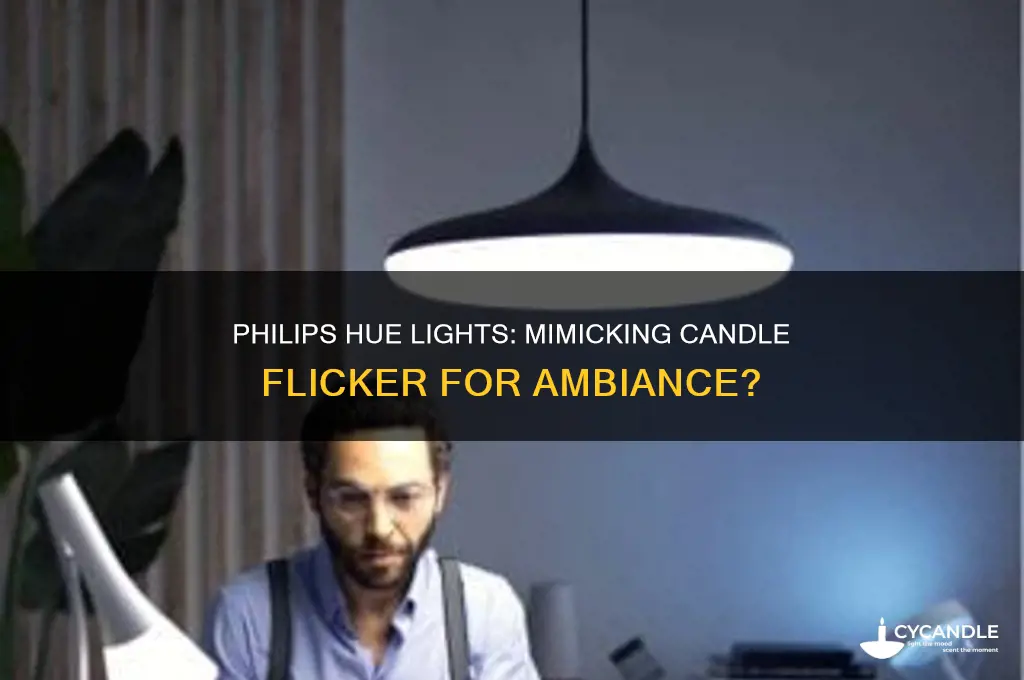 can philips hue lights flicker like candles