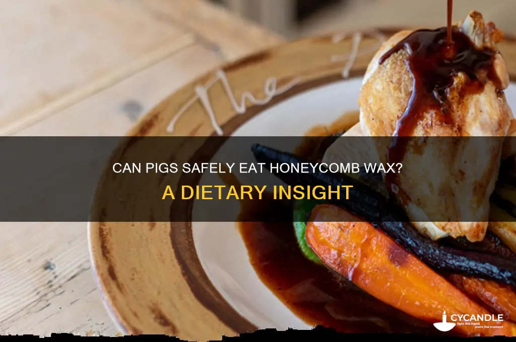 can pigs eat honeycomb wax