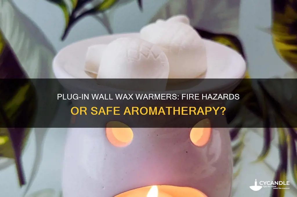 can plug in wall wax warmers start fires
