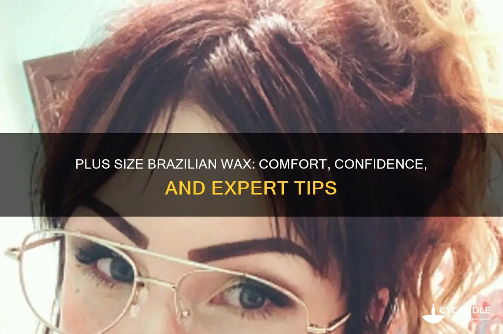 can plus size girls get a brazilian wax